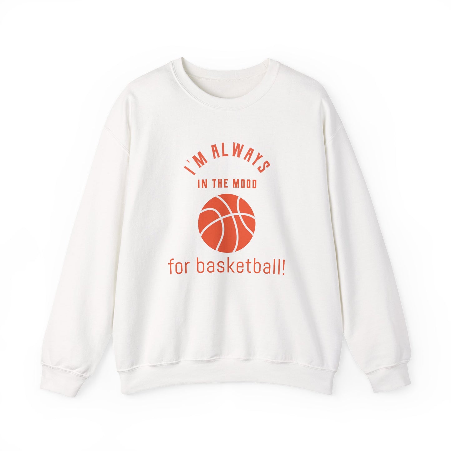 Always In the Mood for Basketball Graphic Sweatshirt