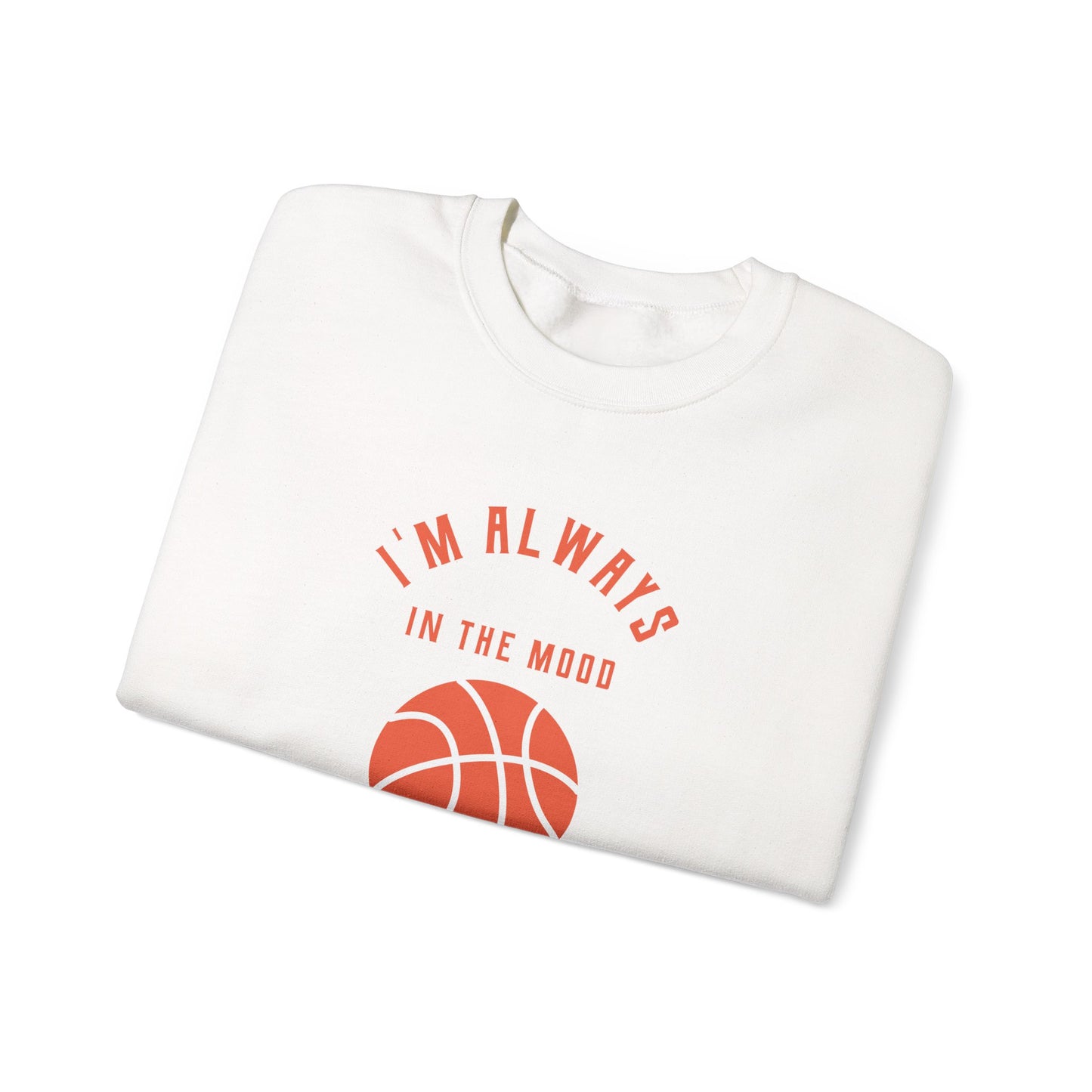 Always In the Mood for Basketball Graphic Sweatshirt