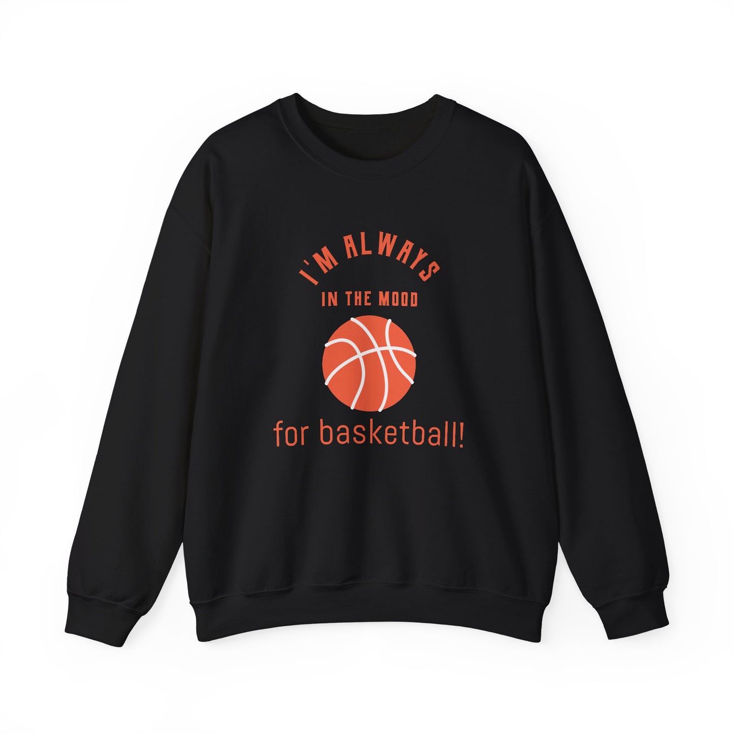 Always In the Mood for Basketball Graphic Sweatshirt