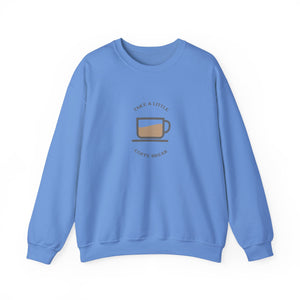 Take a Little Coffee Break-Sweatshirt