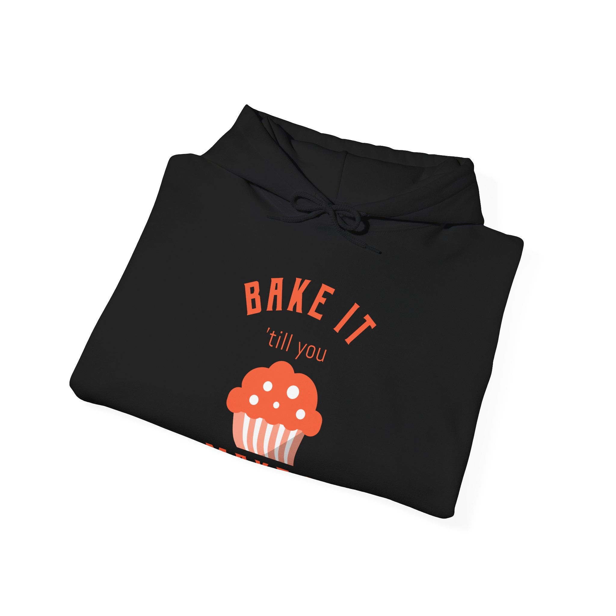 Bake It 'till you Make It Hoodie