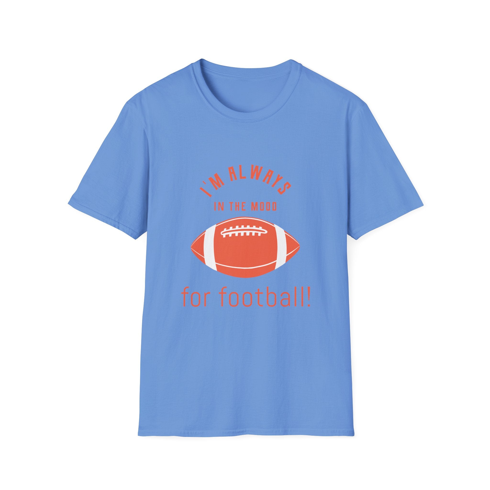 Always In the Mood for Football T-Shirt