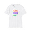 Chill Vibes Only-T-Shirt