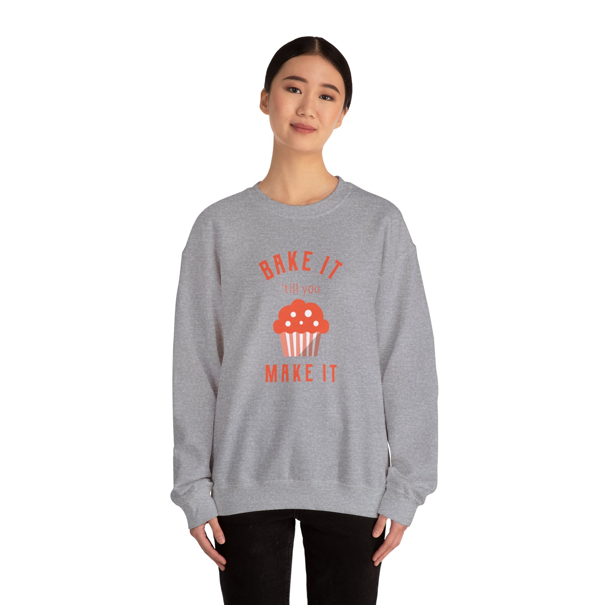 Bake It 'till you Make It Sweatshirt