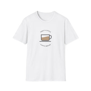 Take a Little Coffee Break-T-Shirt