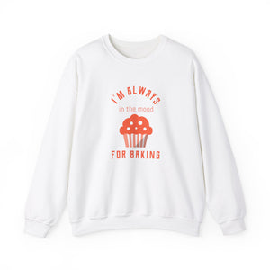 I'm Always In the Mood for Baking Sweatshirt