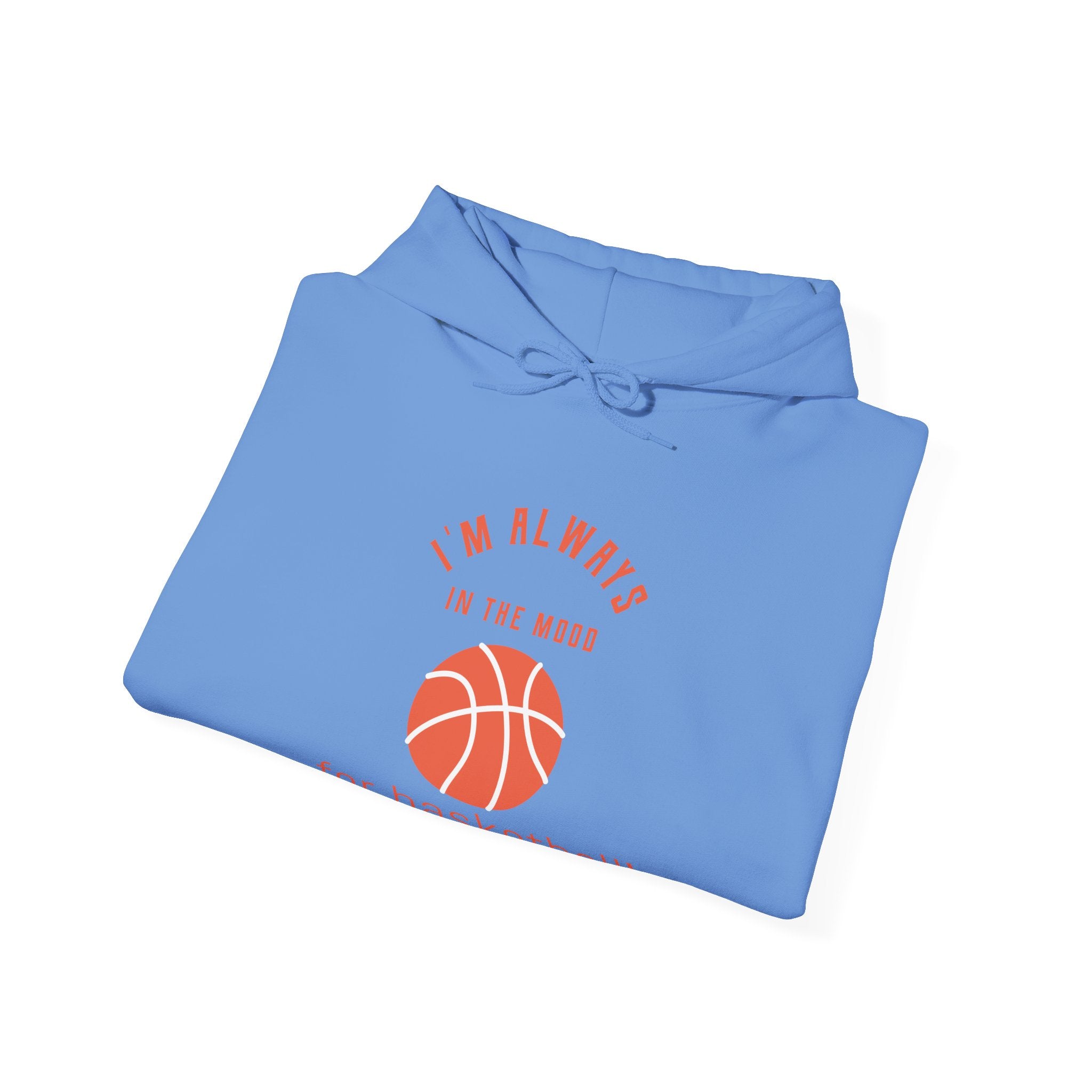 Always In the Mood for Basketball Hoodie