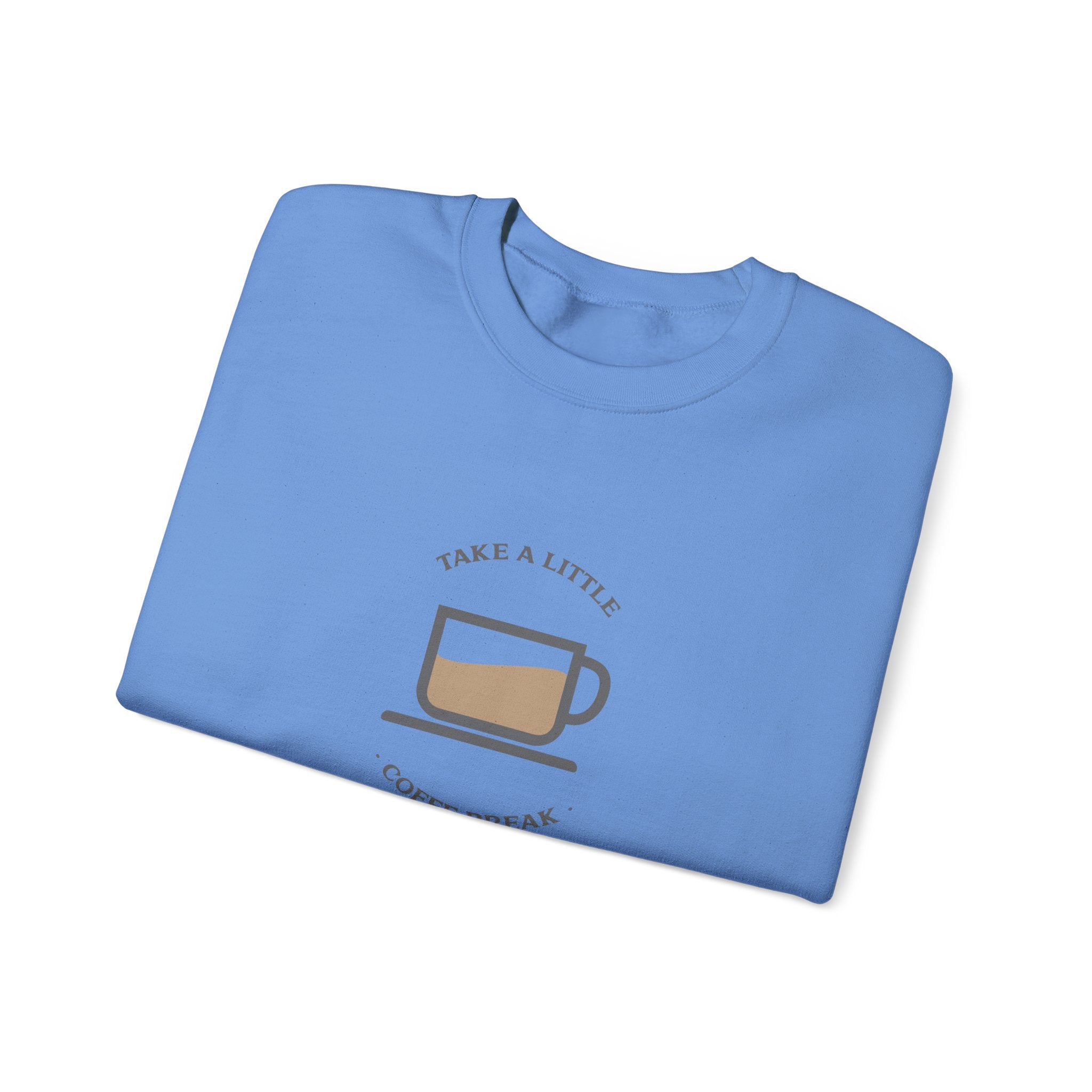 Take a Little Coffee Break-Sweatshirt