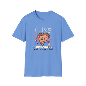 I like THICK CRUST T-Shirt