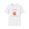 Always In the Mood for Basketball T-Shirt