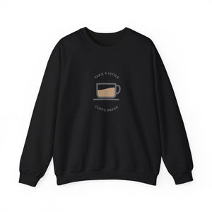 Take a Little Coffee Break-Sweatshirt