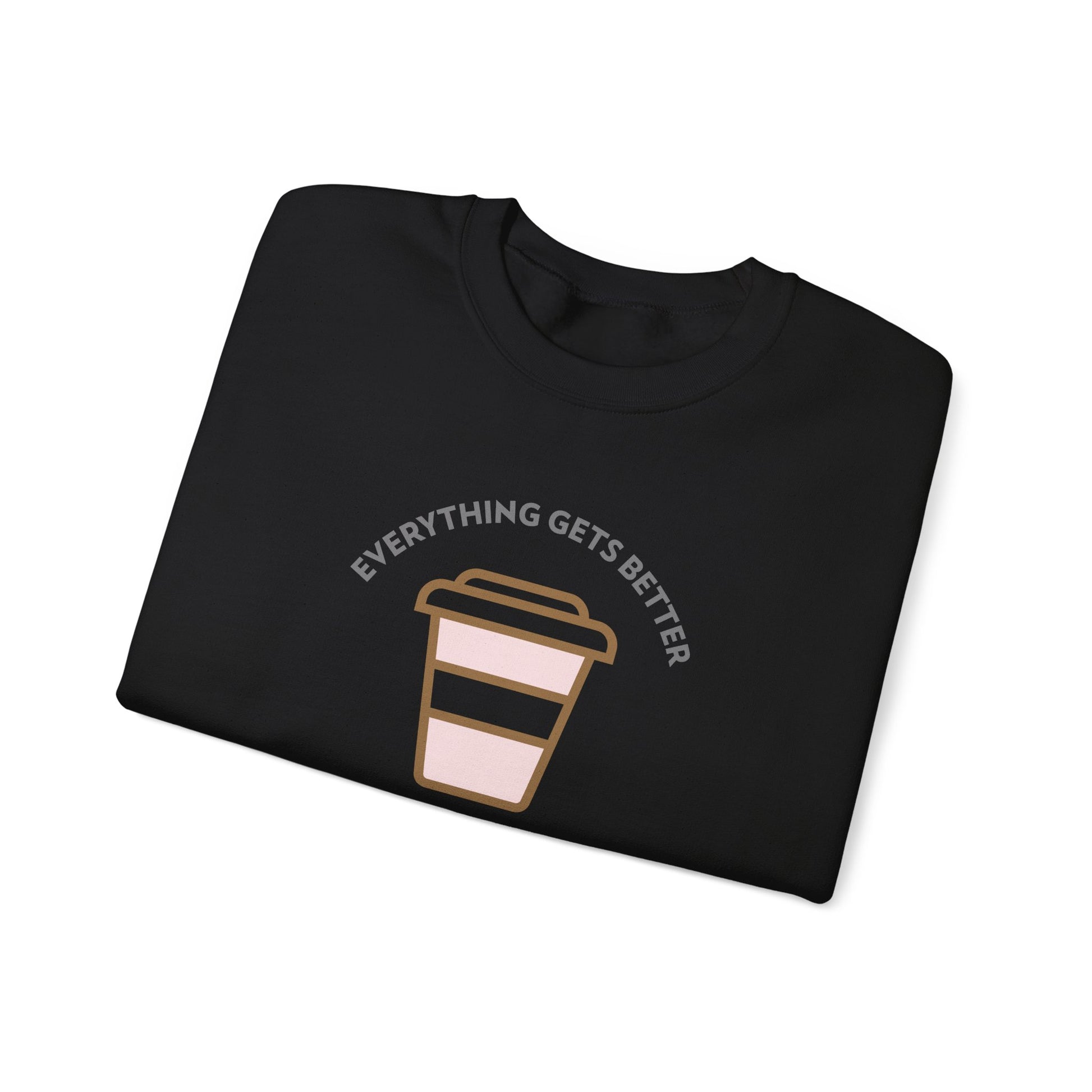 Everything Gets Better With Coffee Sweatshirt-The Friend Kloset