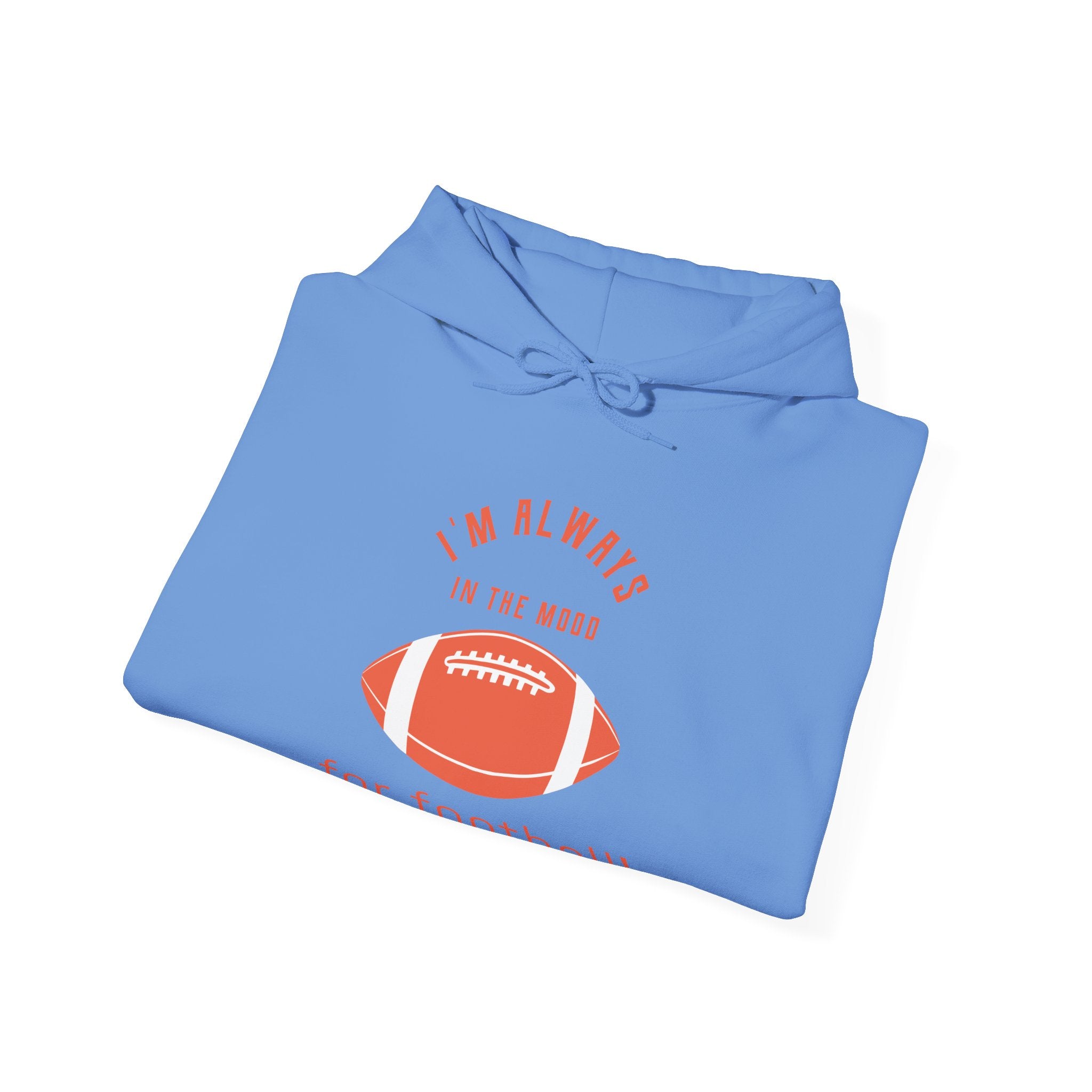 Always In the Mood for Football Hoodie