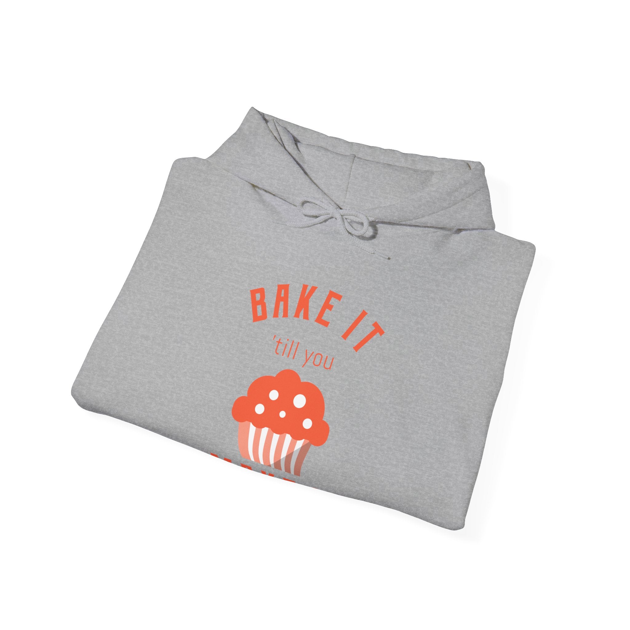 Bake It 'till you Make It Hoodie