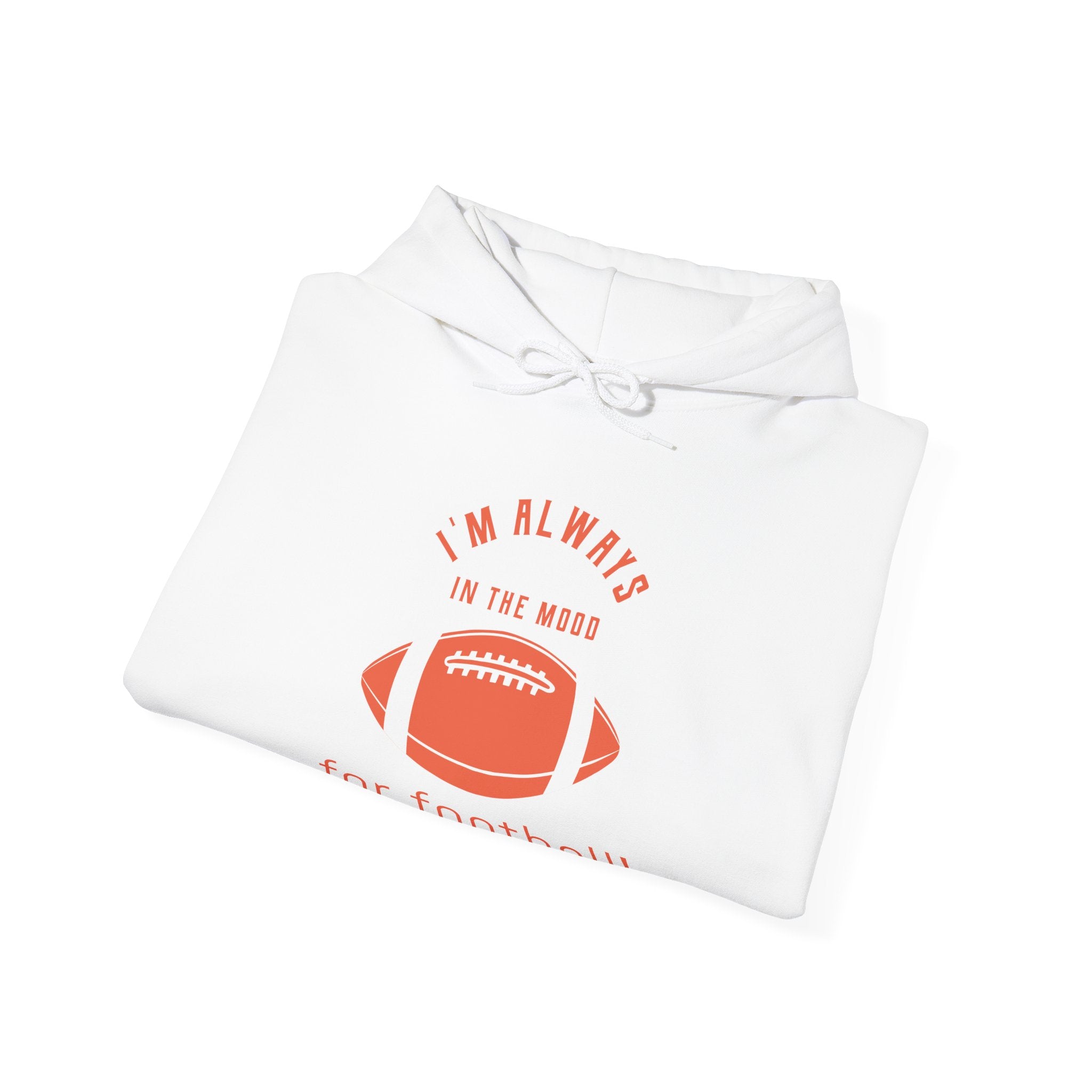 Always In the Mood for Football Hoodie