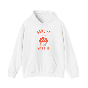 Bake It 'till you Make It Hoodie