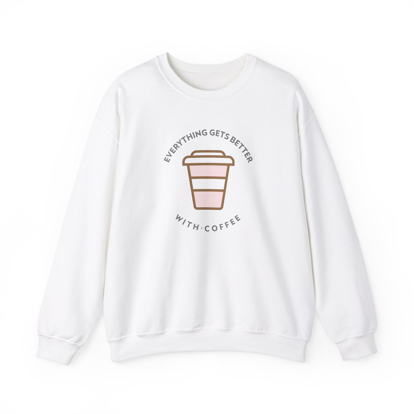 Everything Gets Better With Coffee Sweatshirt-The Friend Kloset