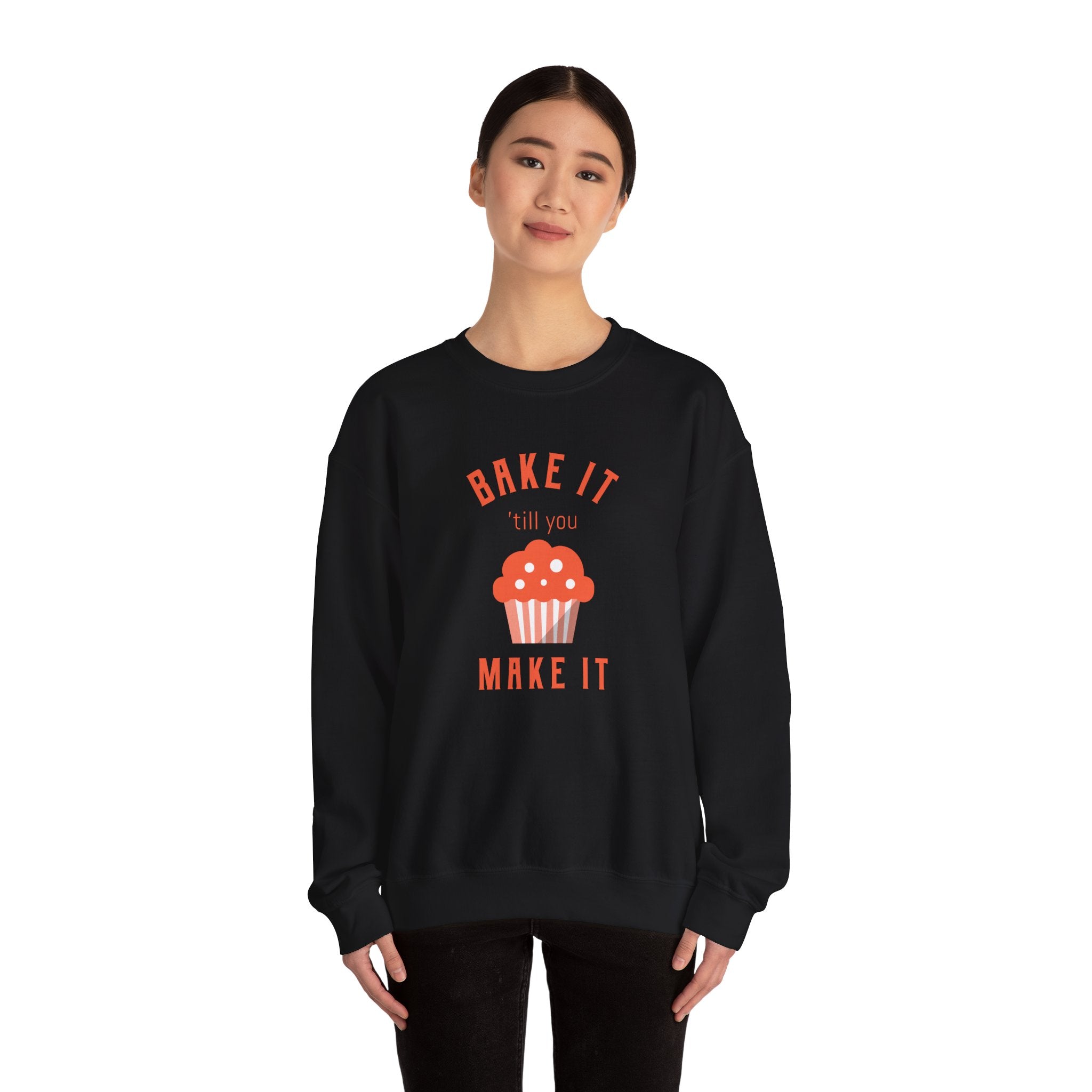 Bake It 'till you Make It Sweatshirt