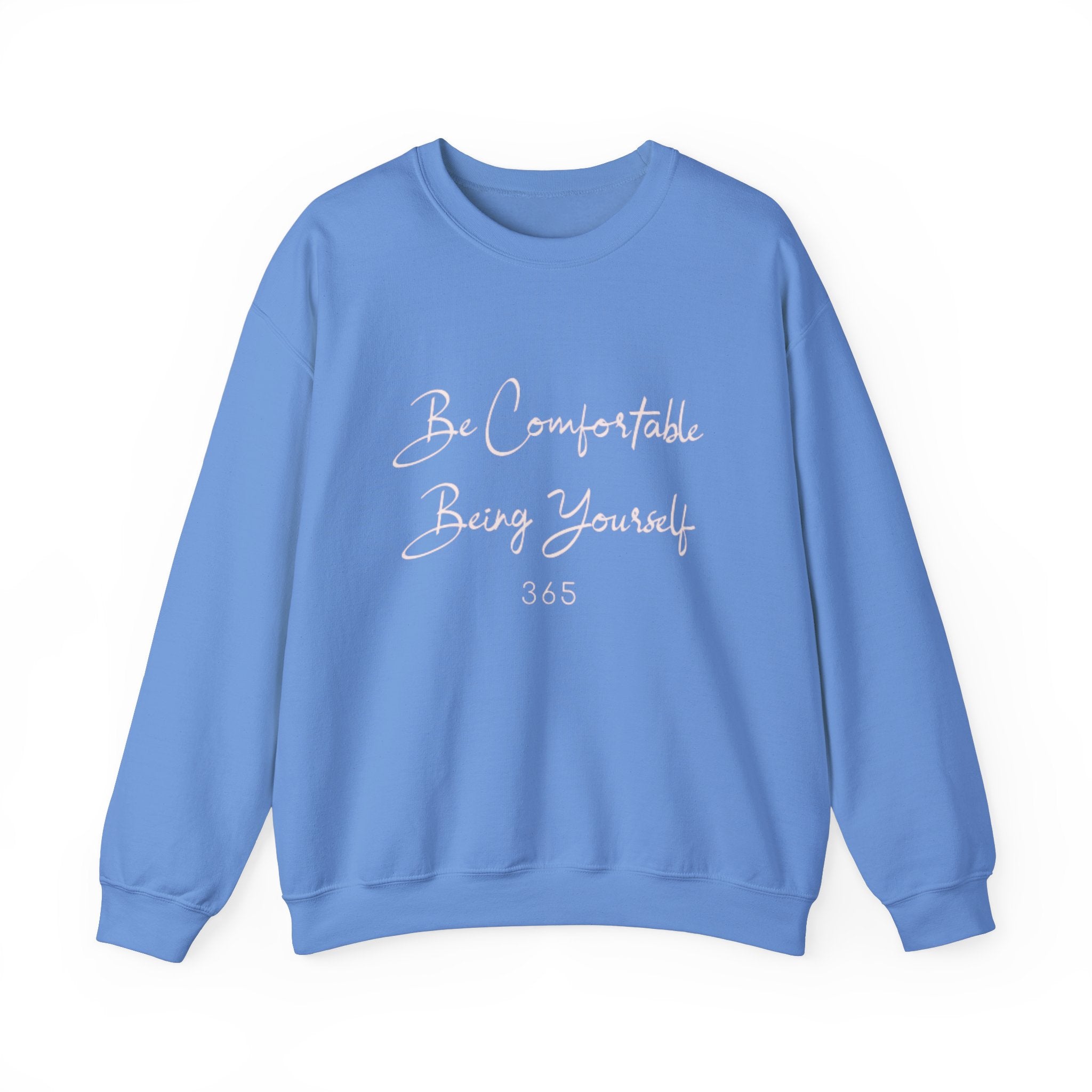 Be Comfortable Being Yourself (sweat shirt)