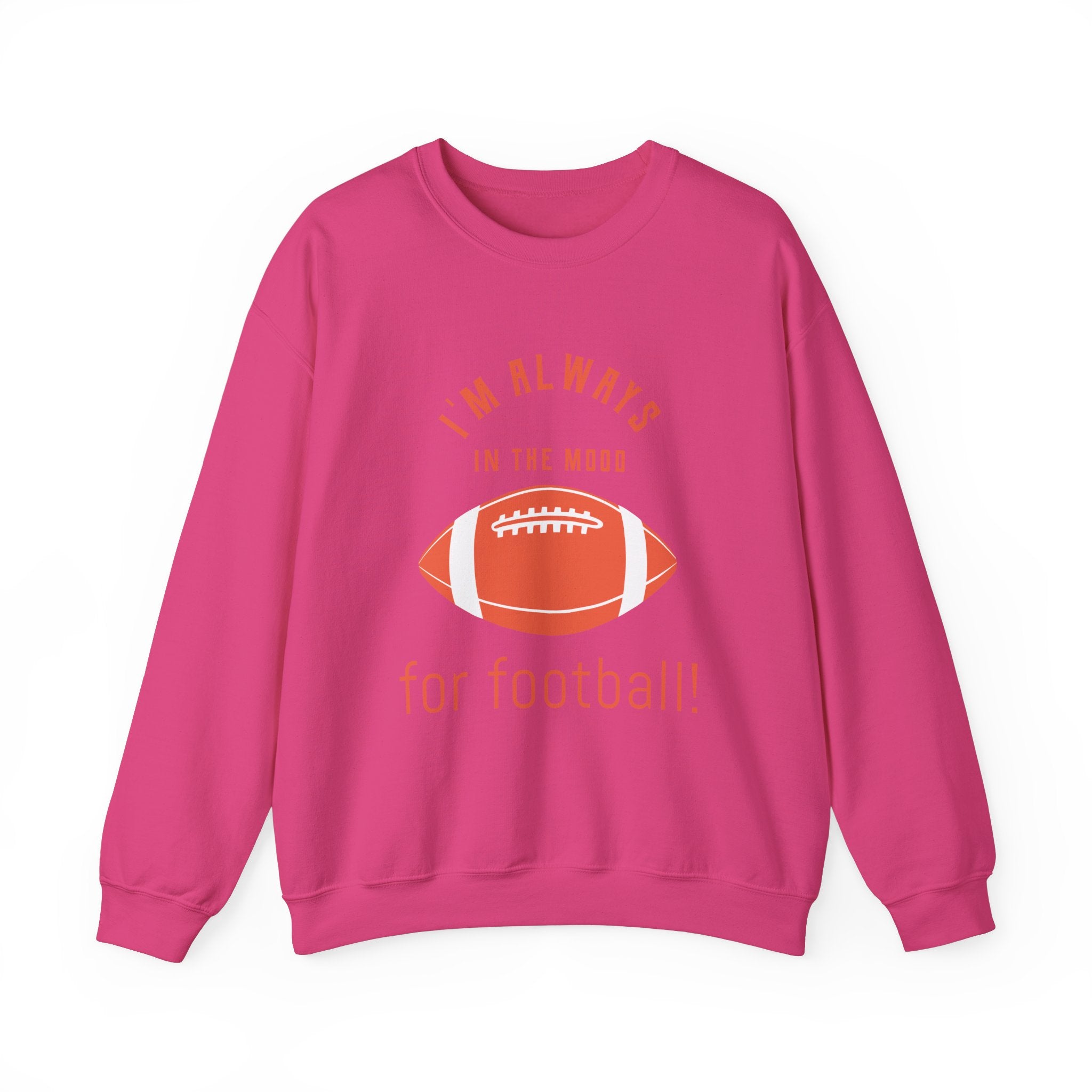 Always In the Mood for Football Sweatshirt