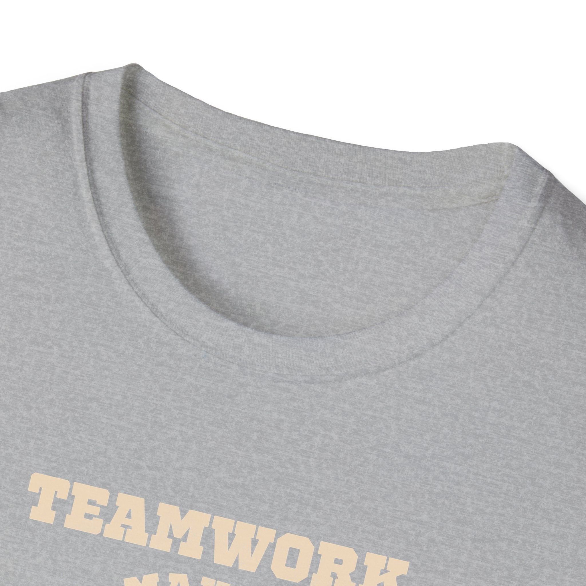 TeamWork Makes the Dream Work T-Shirt