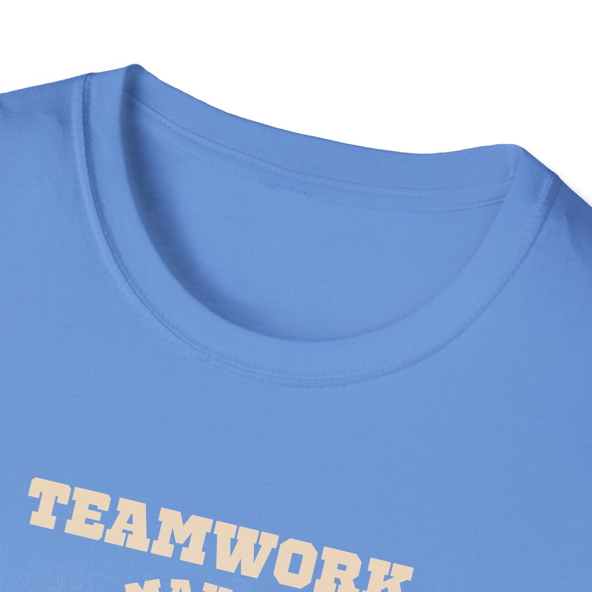 TeamWork Makes the Dream Work T-Shirt