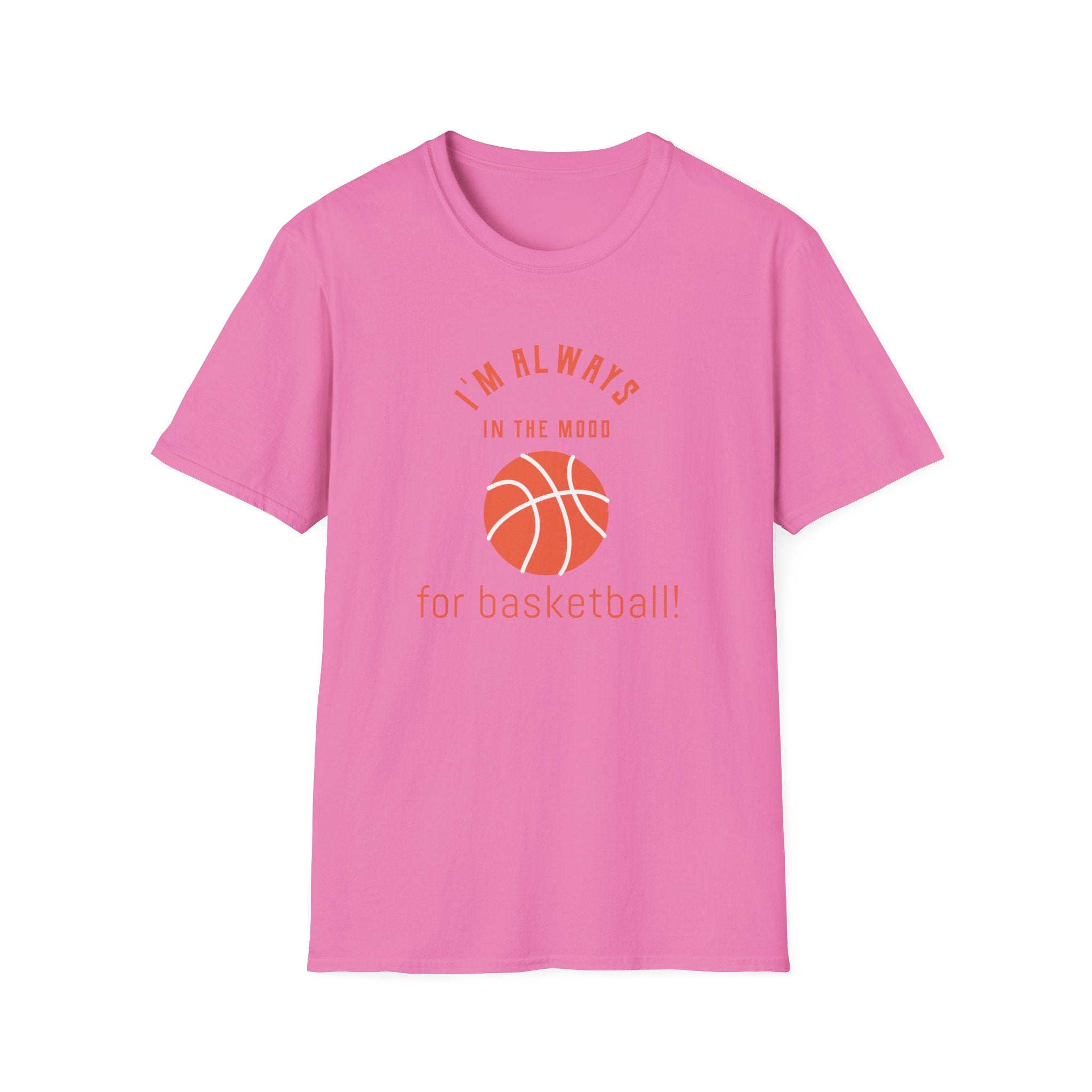 Always In the Mood for Basketball T-Shirt