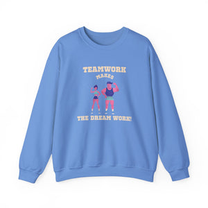 TeamWork Makes the Dream Work Sweatshirt