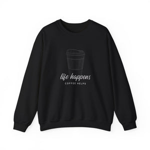 Life Happens Coffee Helps-Sweatshirt