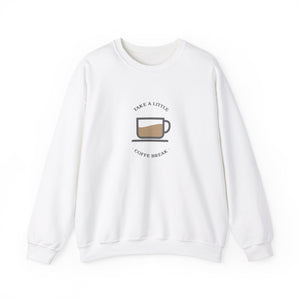 Take a Little Coffee Break-Sweatshirt