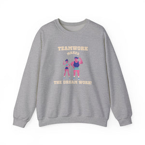 TeamWork Makes the Dream Work Sweatshirt