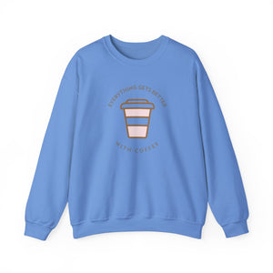 Everything Gets Better With Coffee Sweatshirt