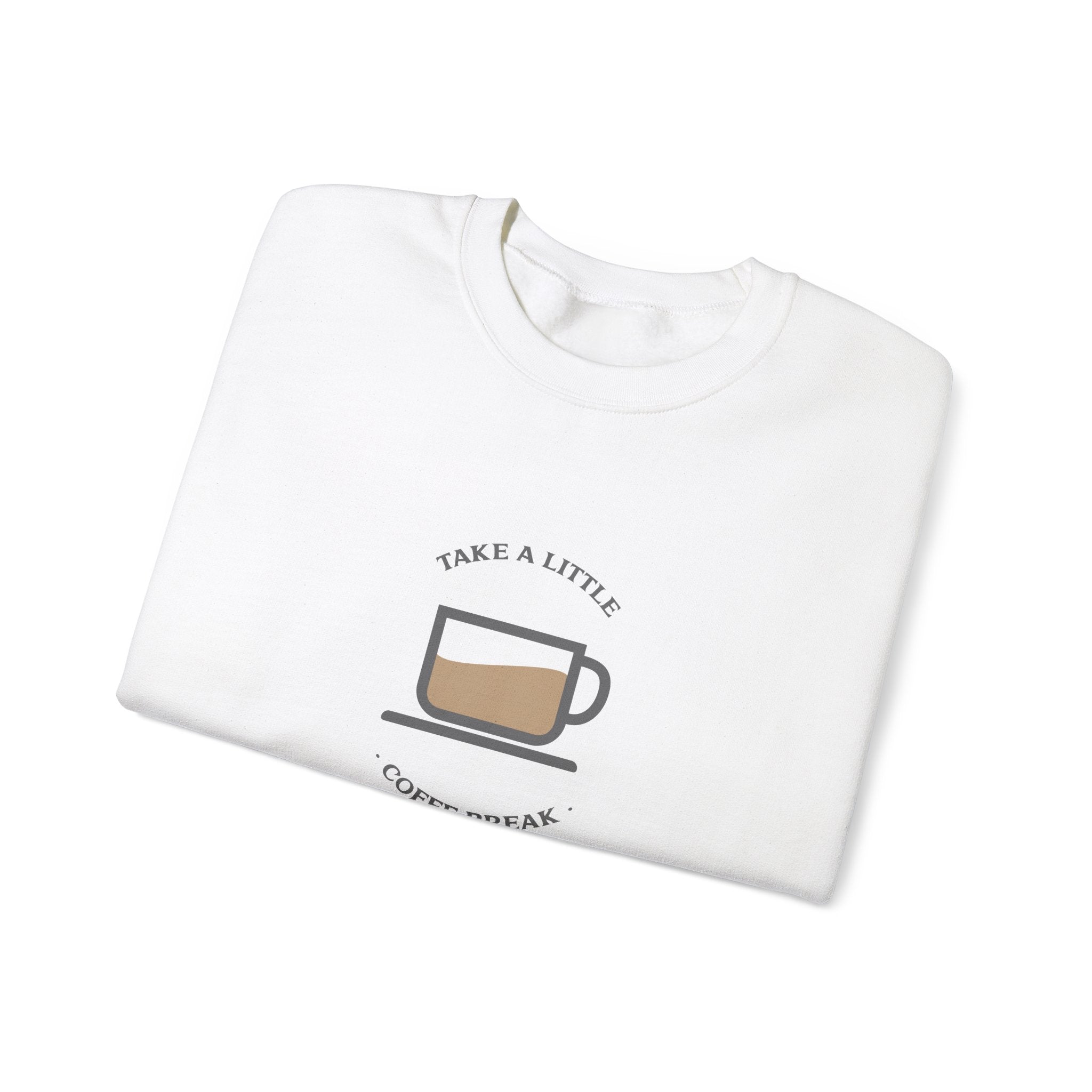 Take a Little Coffee Break-Sweatshirt