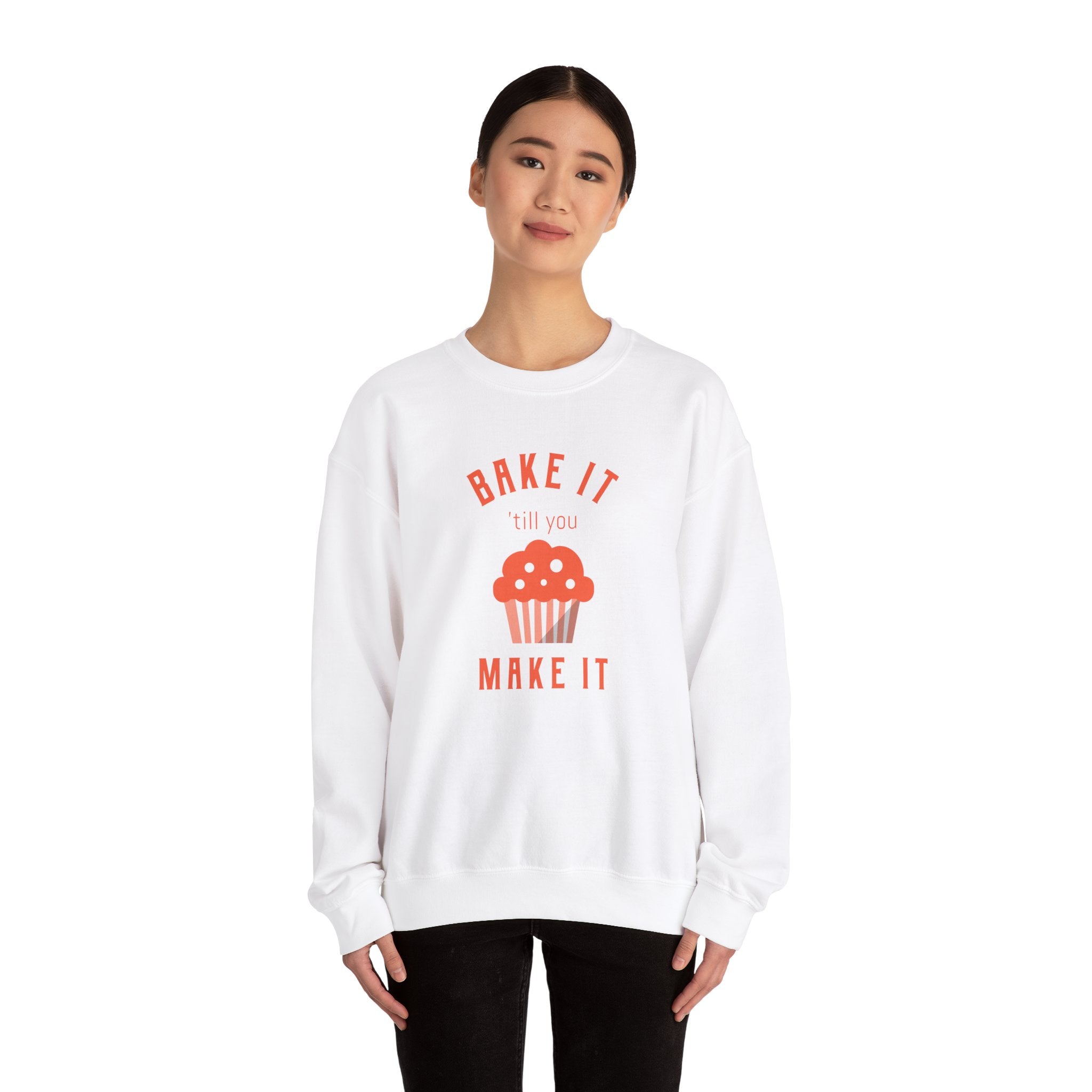 Bake It 'till you Make It Sweatshirt