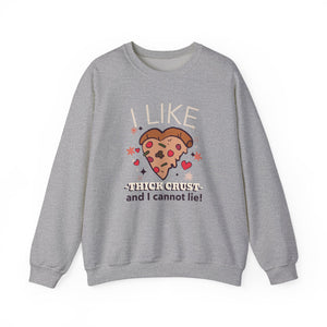 I like THICK CRUST Sweatshirt