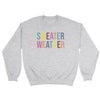 Sweater Weather Sweatshirt