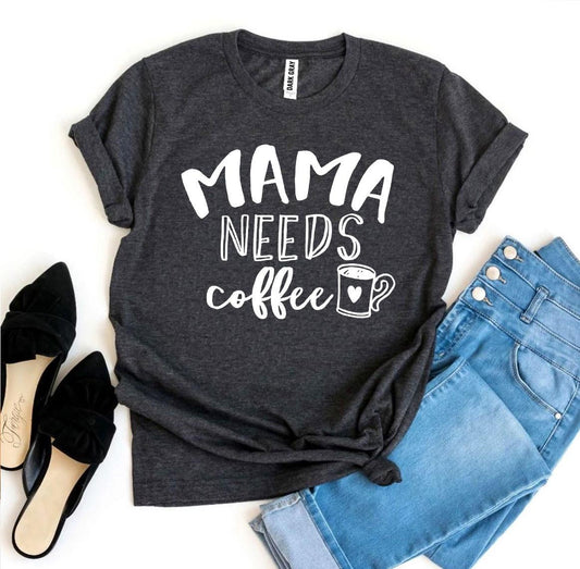 Mama Needs Coffee T-shirt-The Friend Kloset