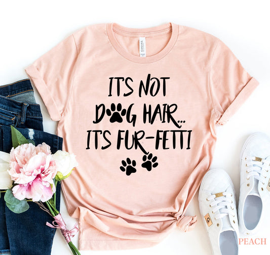 It's Not Dog Hair, It's Fun-fetti T-shirt-The Friend Kloset